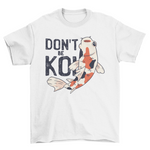 Don't be koi t-shirt